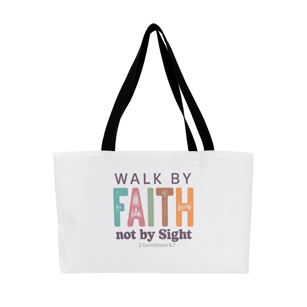 Walk By Faith, Not By Sight Weekend Tote