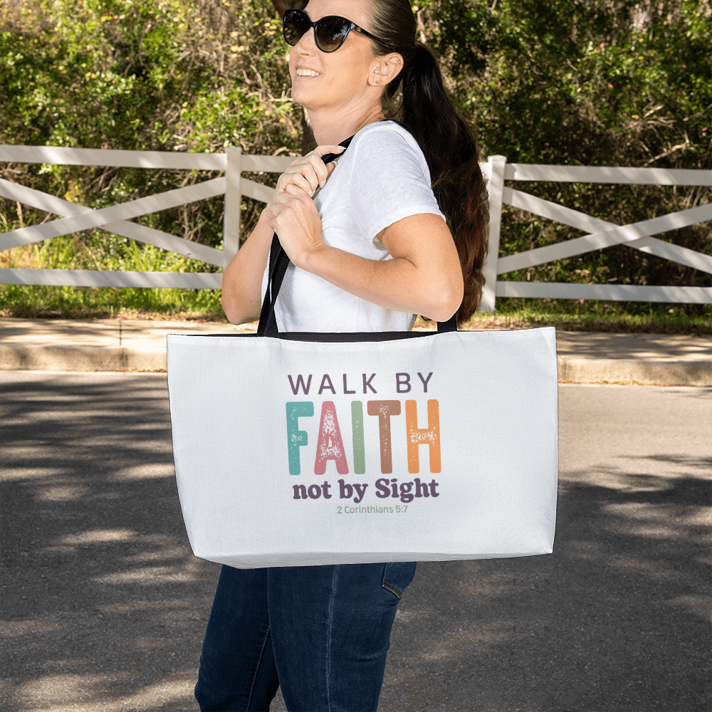Walk By Faith, Not By Sight Weekend Tote